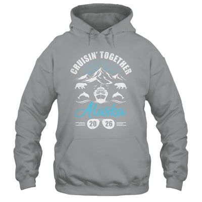 Alaska Cruise Together 2026 Family Friends Vacation Travel Shirt & Hoodie | siriusteestore