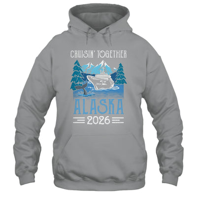 Alaska Cruise Together 2026 Travel Matching Family Friends Group Shirt & Hoodie | siriusteestore