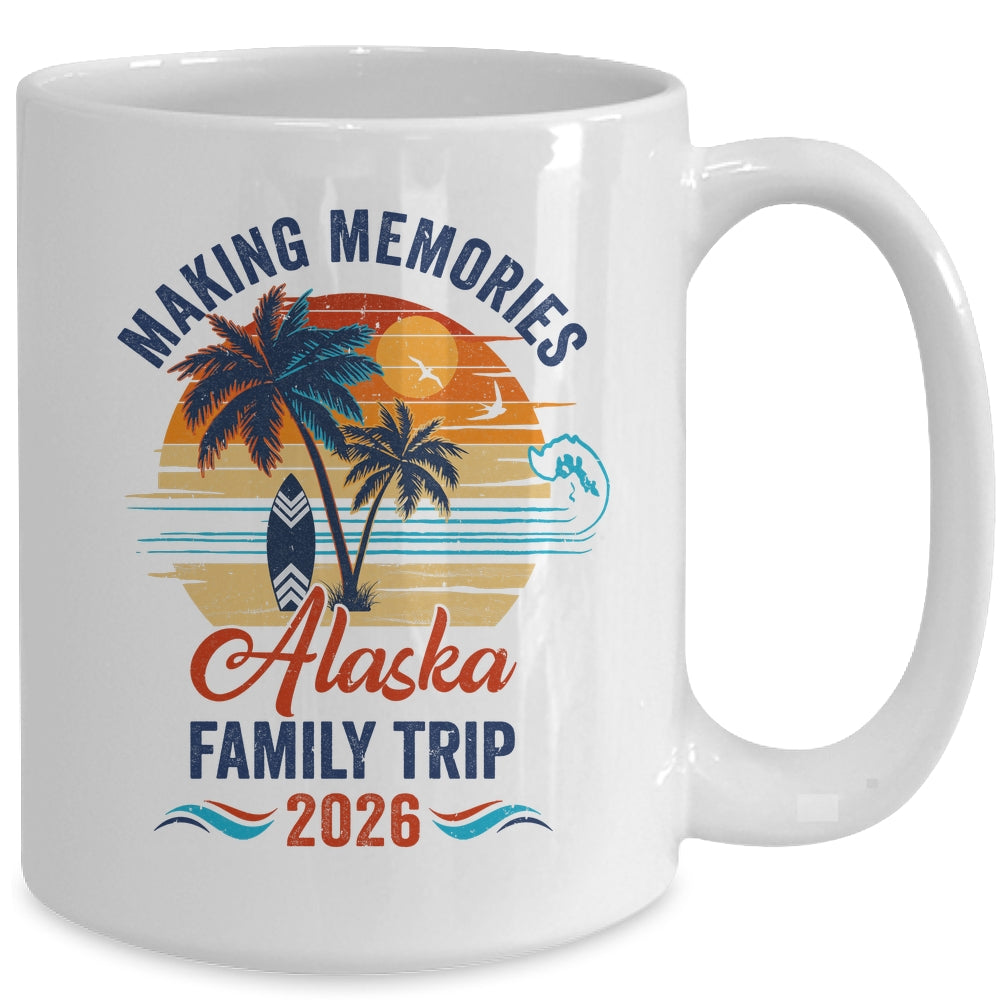 Alaska Family Vacation 2026 Making Memories Trip Mug | siriusteestore