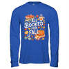 All Booked For Fall Cute Book Lover Autumn Reading Bookish Shirt & Hoodie | siriusteestore