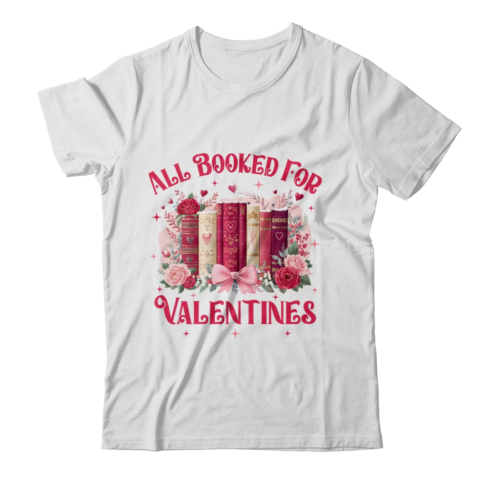 All Booked For Valentines Book Lover Floral Teacher Design Shirt & Sweatshirt | siriusteestore