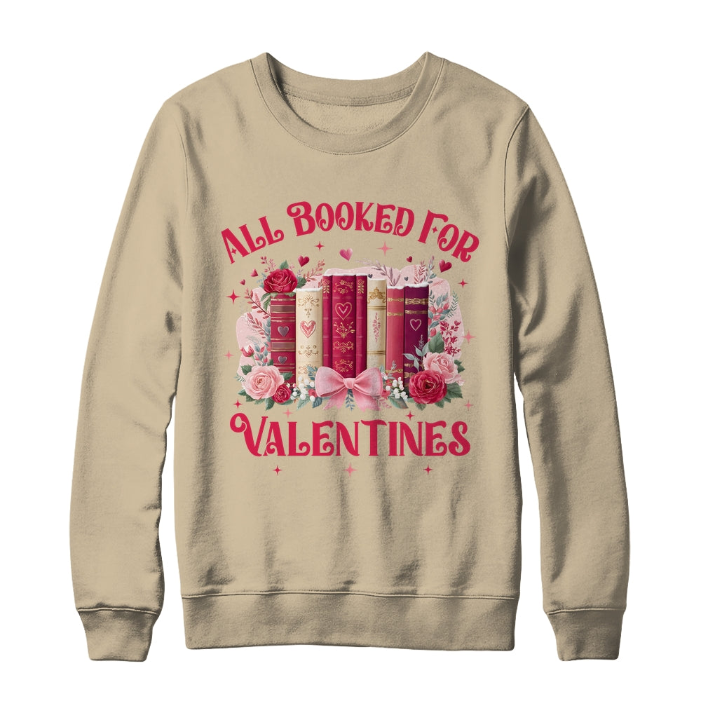 All Booked For Valentines Book Lover Floral Teacher Design Shirt & Sweatshirt | siriusteestore