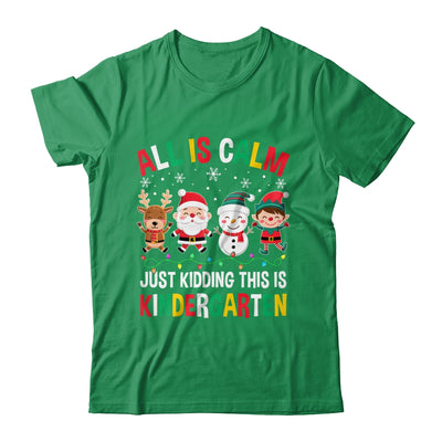 All Is Calm Just Kidding This Is Kindergarten Christmas Shirt & Sweatshirt | siriusteestore