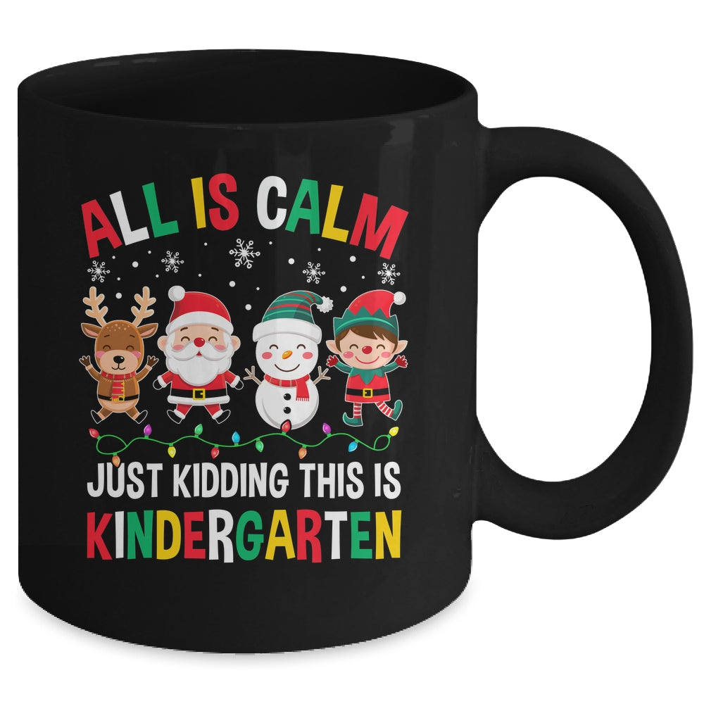 All Is Calm Just Kidding This Is Kindergarten Christmas Mug | siriusteestore
