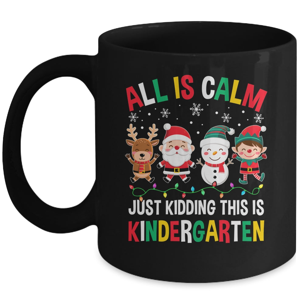 All Is Calm Just Kidding This Is Kindergarten Christmas Mug | siriusteestore