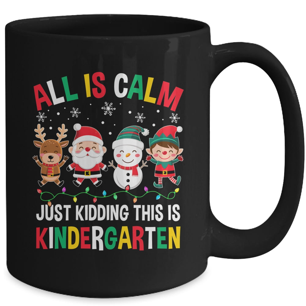 All Is Calm Just Kidding This Is Kindergarten Christmas Mug | siriusteestore