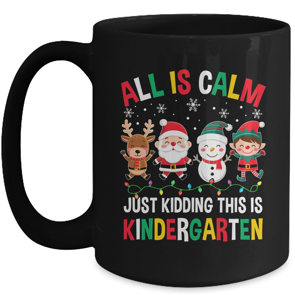 All Is Calm Just Kidding This Is Kindergarten Christmas Mug | siriusteestore