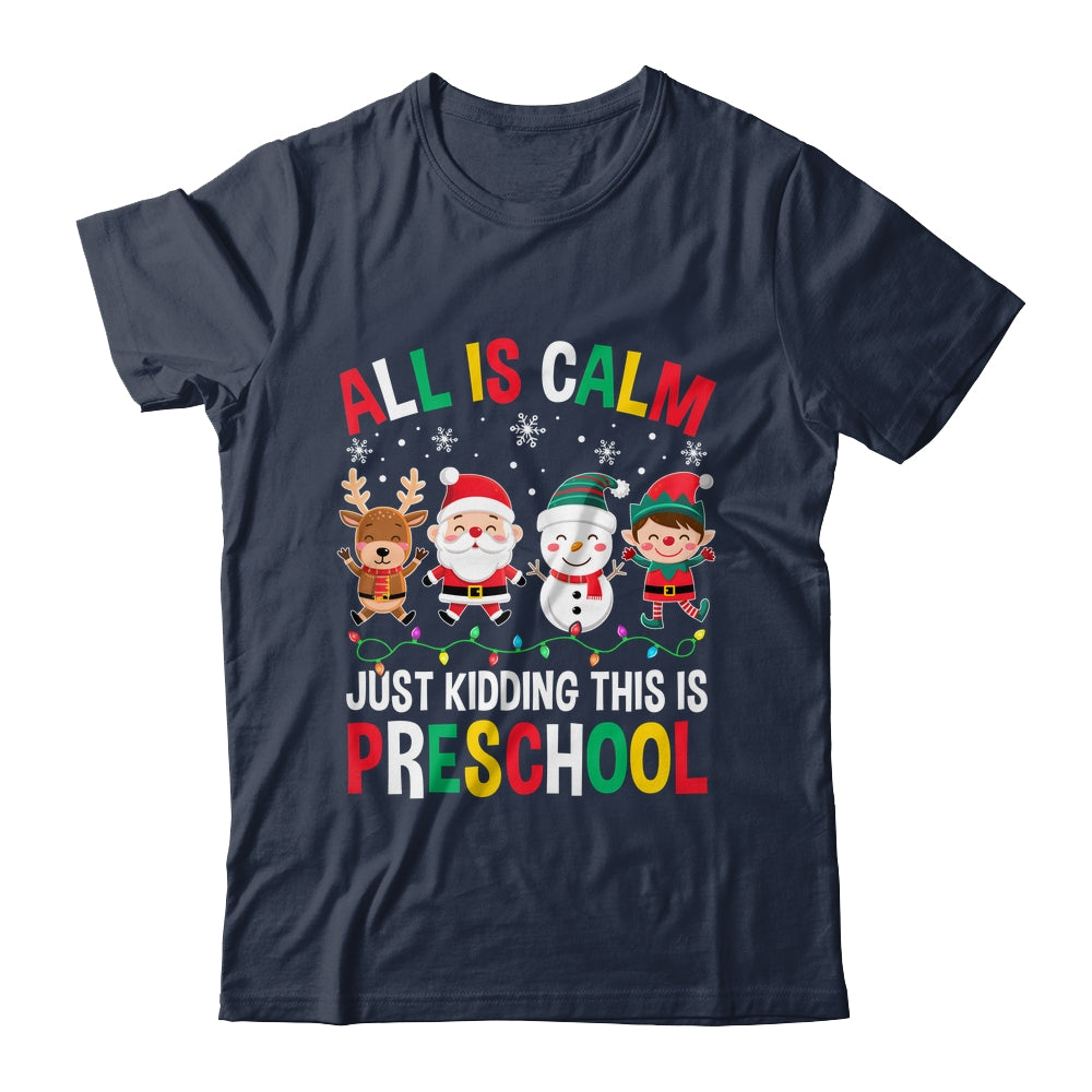 All Is Calm Just Kidding This Is Preschool Christmas Shirt & Sweatshirt | siriusteestore
