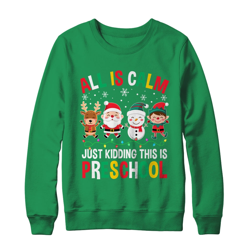 All Is Calm Just Kidding This Is Preschool Christmas Shirt & Sweatshirt | siriusteestore