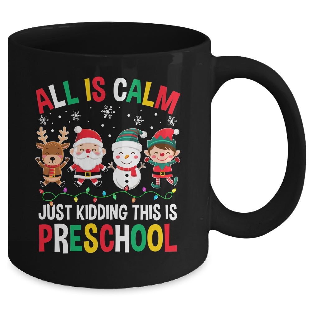 All Is Calm Just Kidding This Is Preschool Christmas Mug | siriusteestore