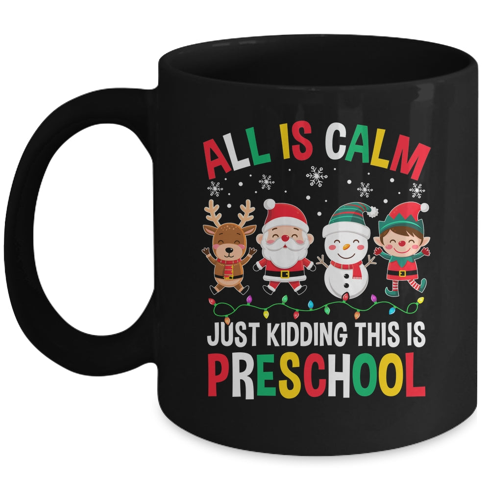 All Is Calm Just Kidding This Is Preschool Christmas Mug | siriusteestore