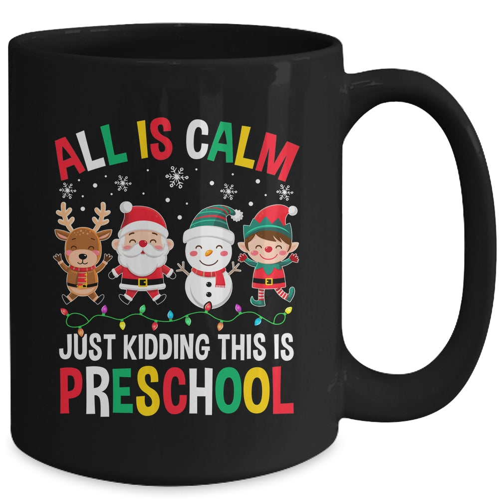 All Is Calm Just Kidding This Is Preschool Christmas Mug | siriusteestore
