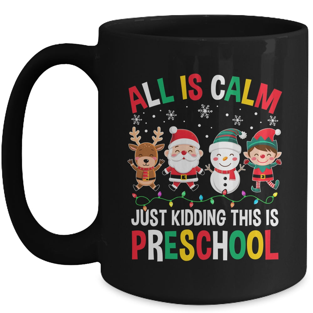 All Is Calm Just Kidding This Is Preschool Christmas Mug | siriusteestore