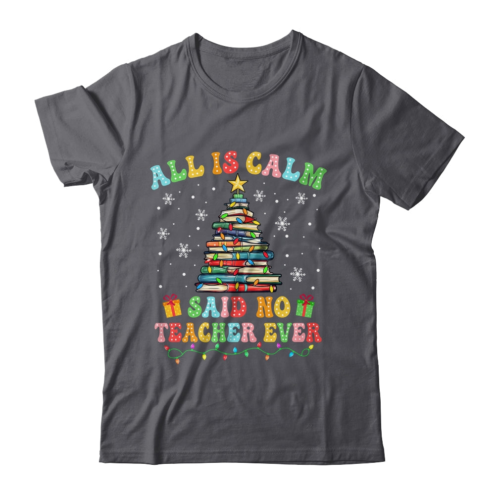 All Is Calm Said No Teacher Ever Funny Book Christmas Tree Shirt & Sweatshirt | siriusteestore