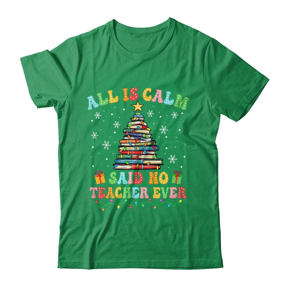 All Is Calm Said No Teacher Ever Funny Book Christmas Tree Shirt & Sweatshirt | siriusteestore