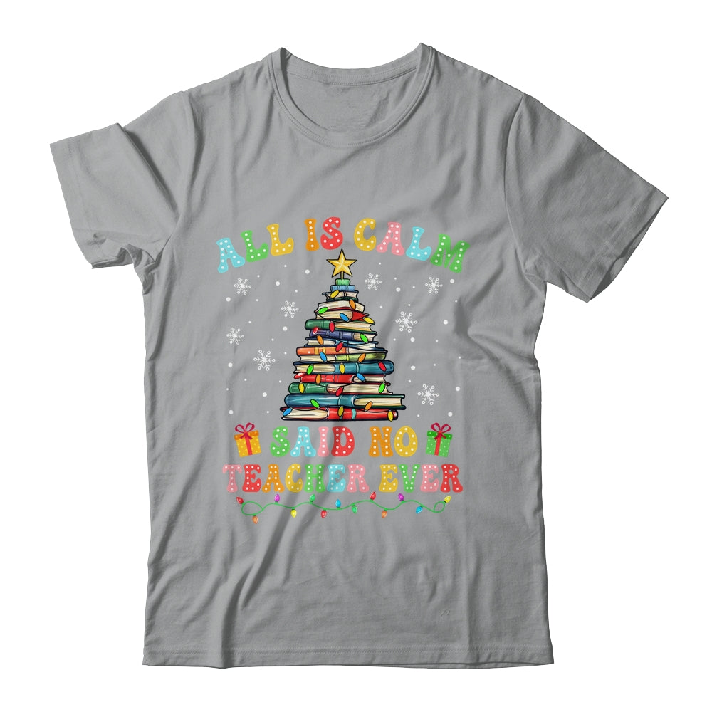 All Is Calm Said No Teacher Ever Funny Book Christmas Tree Shirt & Sweatshirt | siriusteestore