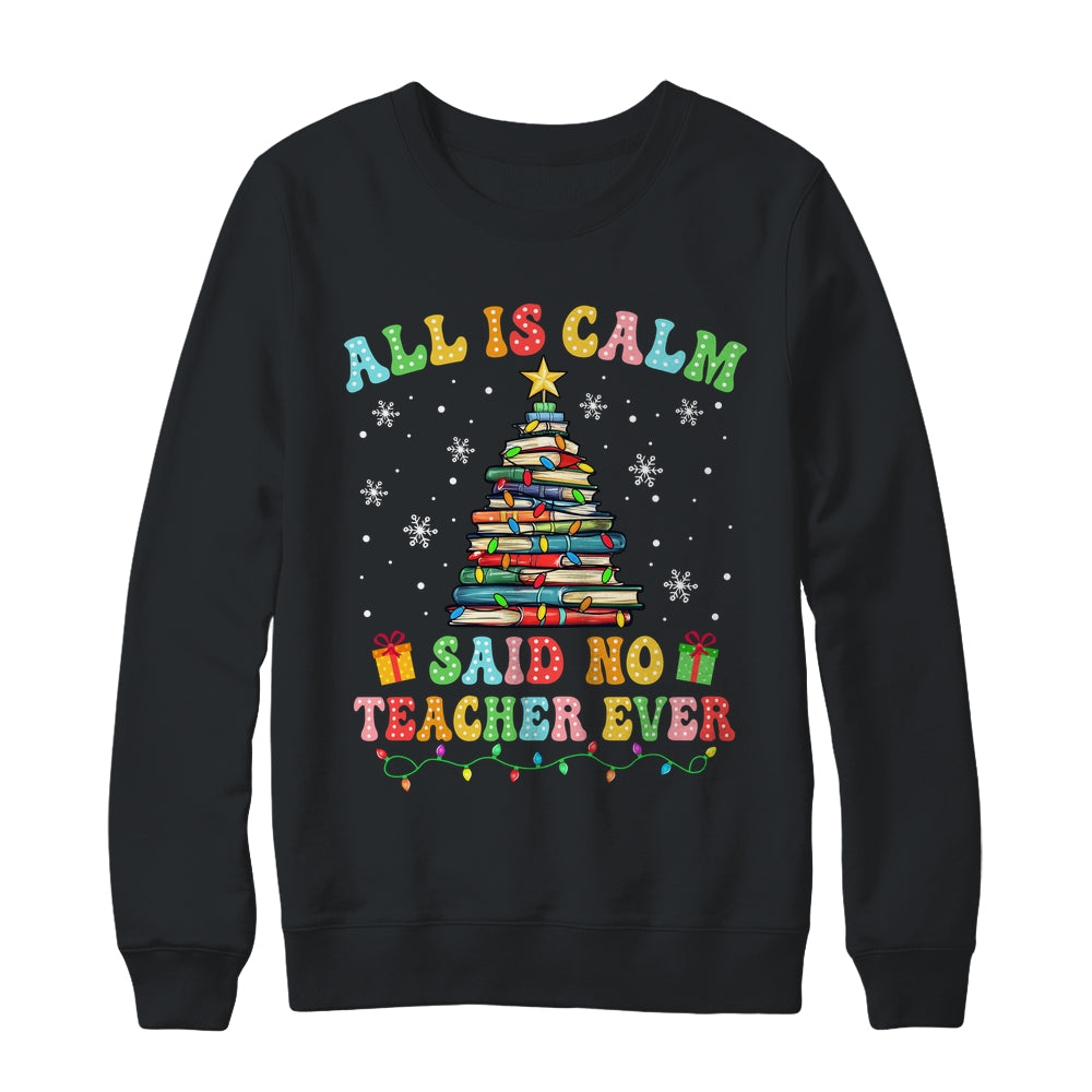 All Is Calm Said No Teacher Ever Funny Book Christmas Tree Shirt & Sweatshirt | siriusteestore