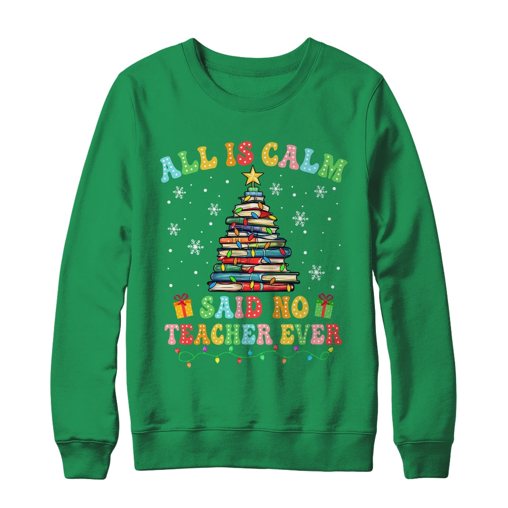All Is Calm Said No Teacher Ever Funny Book Christmas Tree Shirt & Sweatshirt | siriusteestore