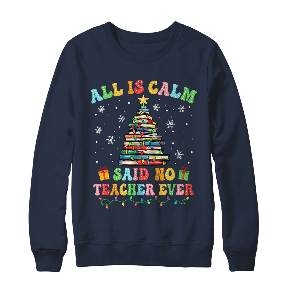 All Is Calm Said No Teacher Ever Funny Book Christmas Tree Shirt & Sweatshirt | siriusteestore