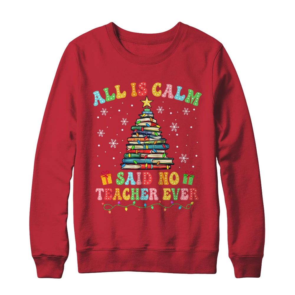 All Is Calm Said No Teacher Ever Funny Book Christmas Tree Shirt & Sweatshirt | siriusteestore