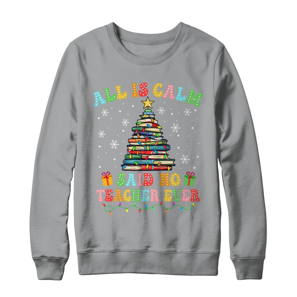 All Is Calm Said No Teacher Ever Funny Book Christmas Tree Shirt & Sweatshirt | siriusteestore