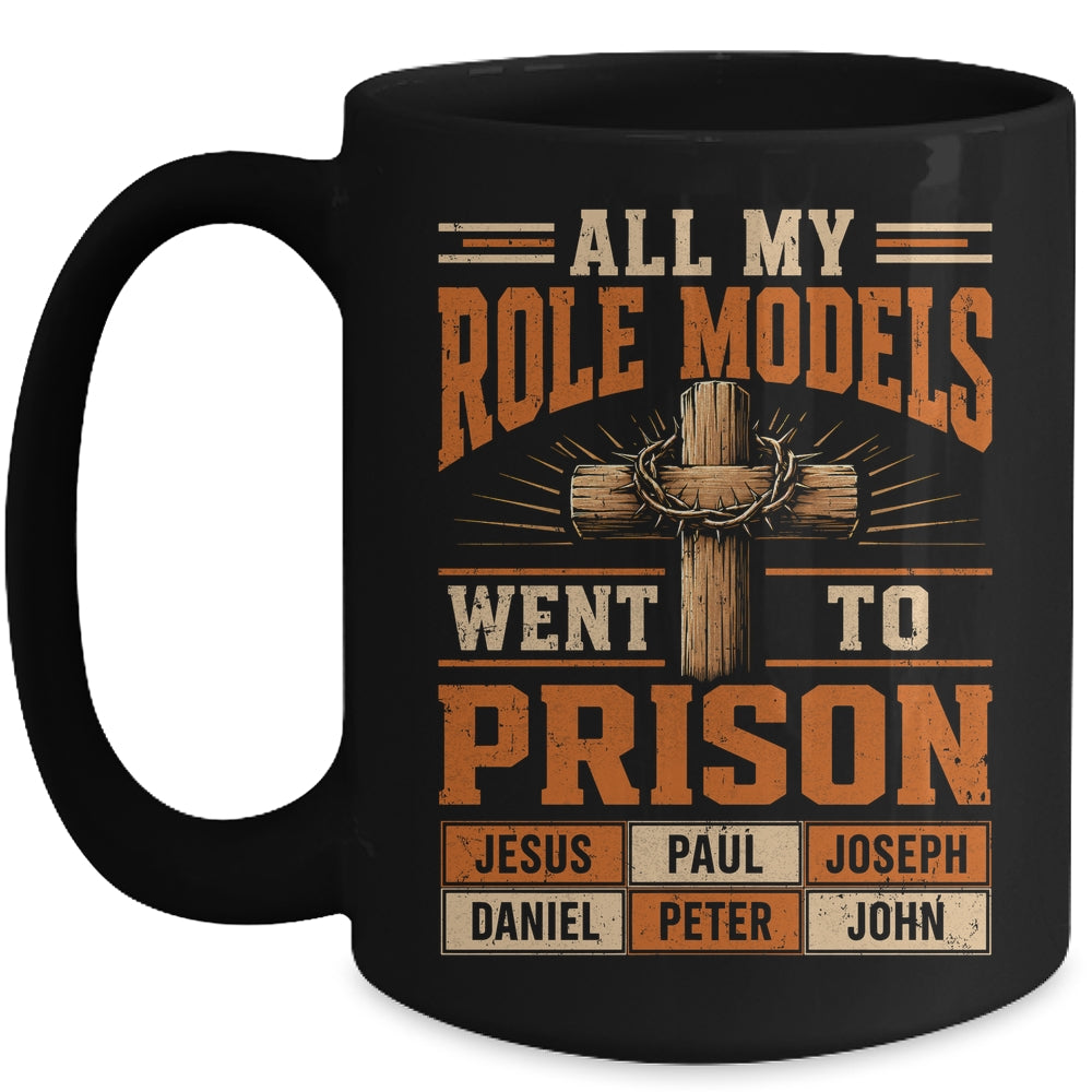 All My Role Models Went To Prison Christians Church Events Mug | siriusteestore