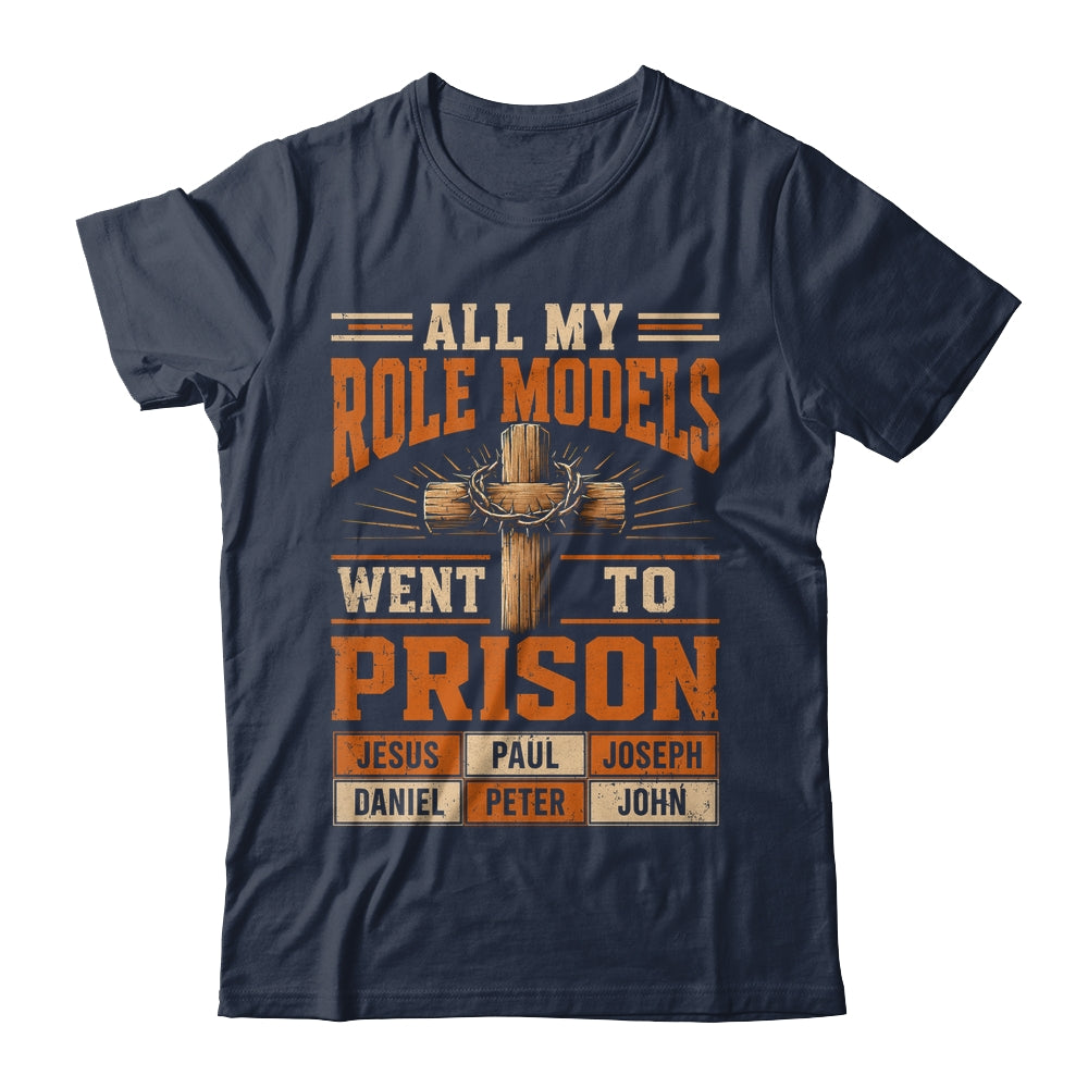 All My Role Models Went To Prison Christians Church Events Shirt & Hoodie | siriusteestore