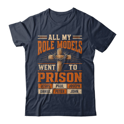 All My Role Models Went To Prison Christians Church Events Shirt & Hoodie | siriusteestore