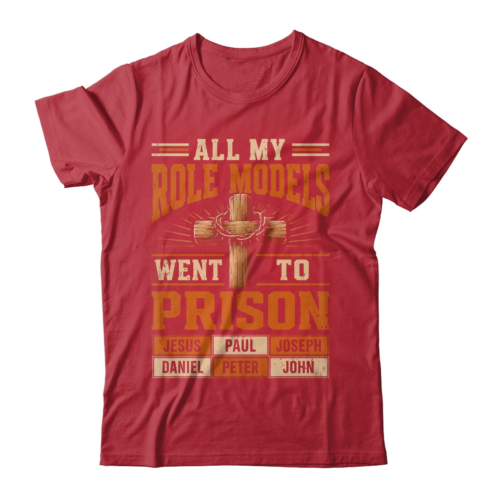 All My Role Models Went To Prison Christians Church Events Shirt & Hoodie | siriusteestore