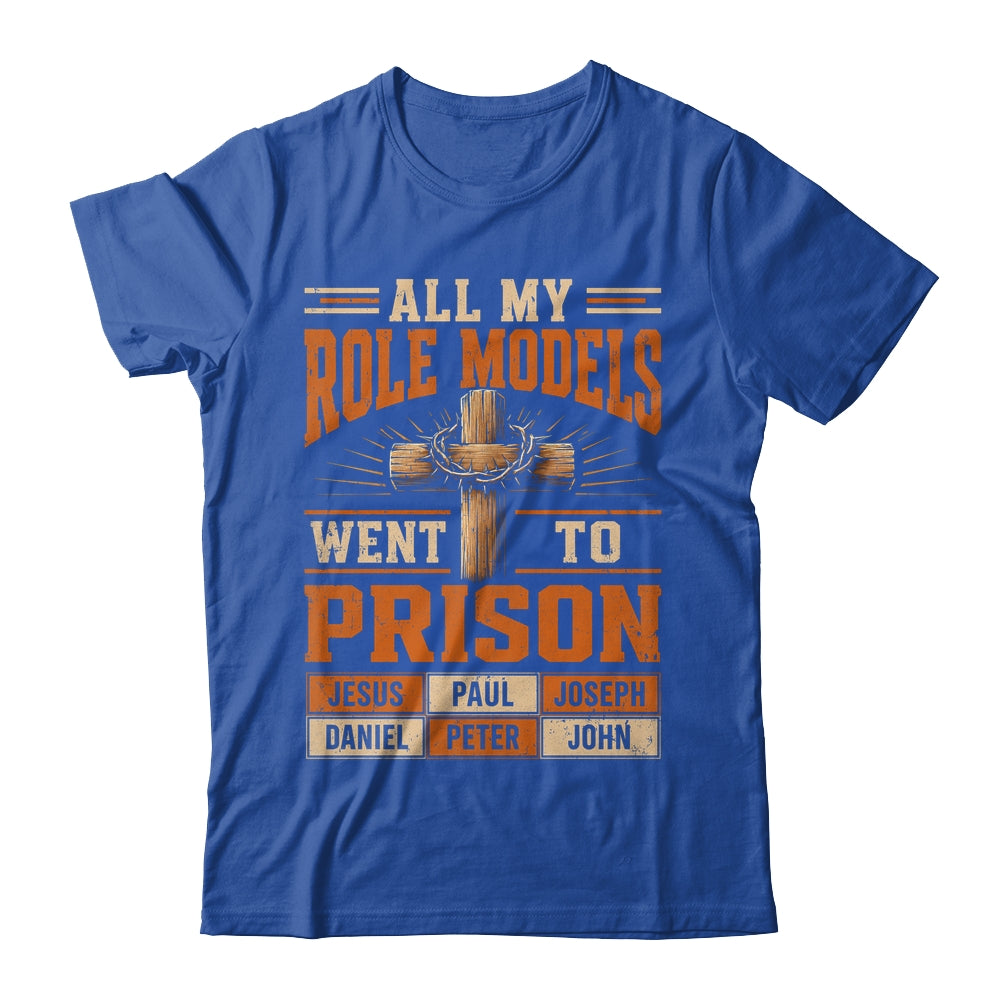 All My Role Models Went To Prison Christians Church Events Shirt & Hoodie | siriusteestore
