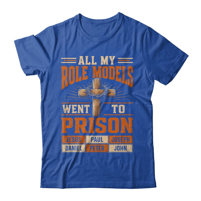All My Role Models Went To Prison Christians Church Events Shirt & Hoodie | siriusteestore
