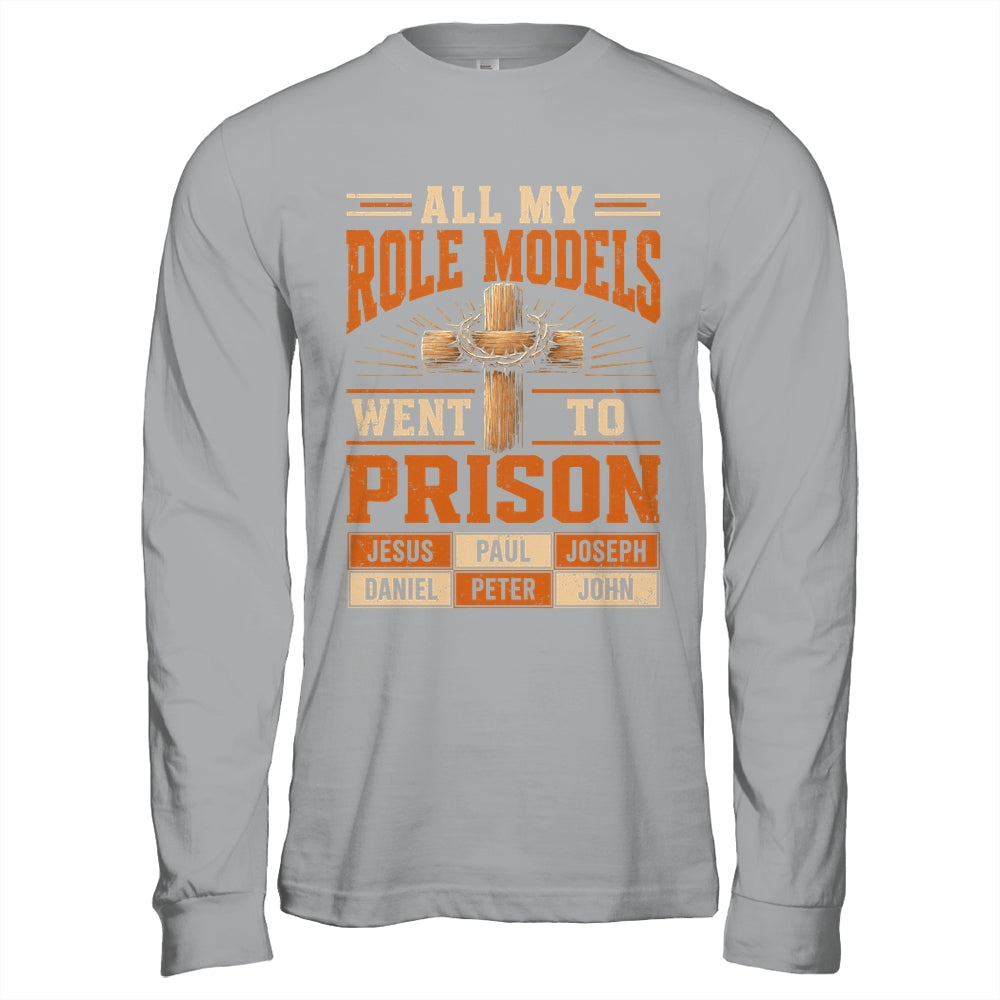 All My Role Models Went To Prison Christians Church Events Shirt & Hoodie | siriusteestore