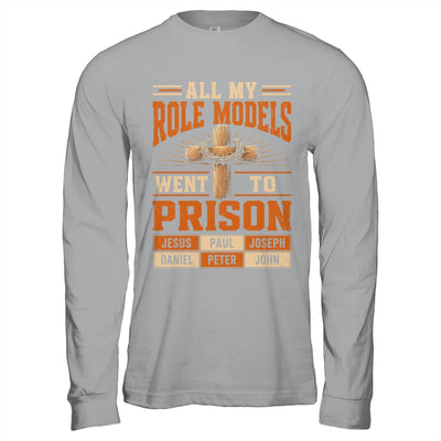 All My Role Models Went To Prison Christians Church Events Shirt & Hoodie | siriusteestore