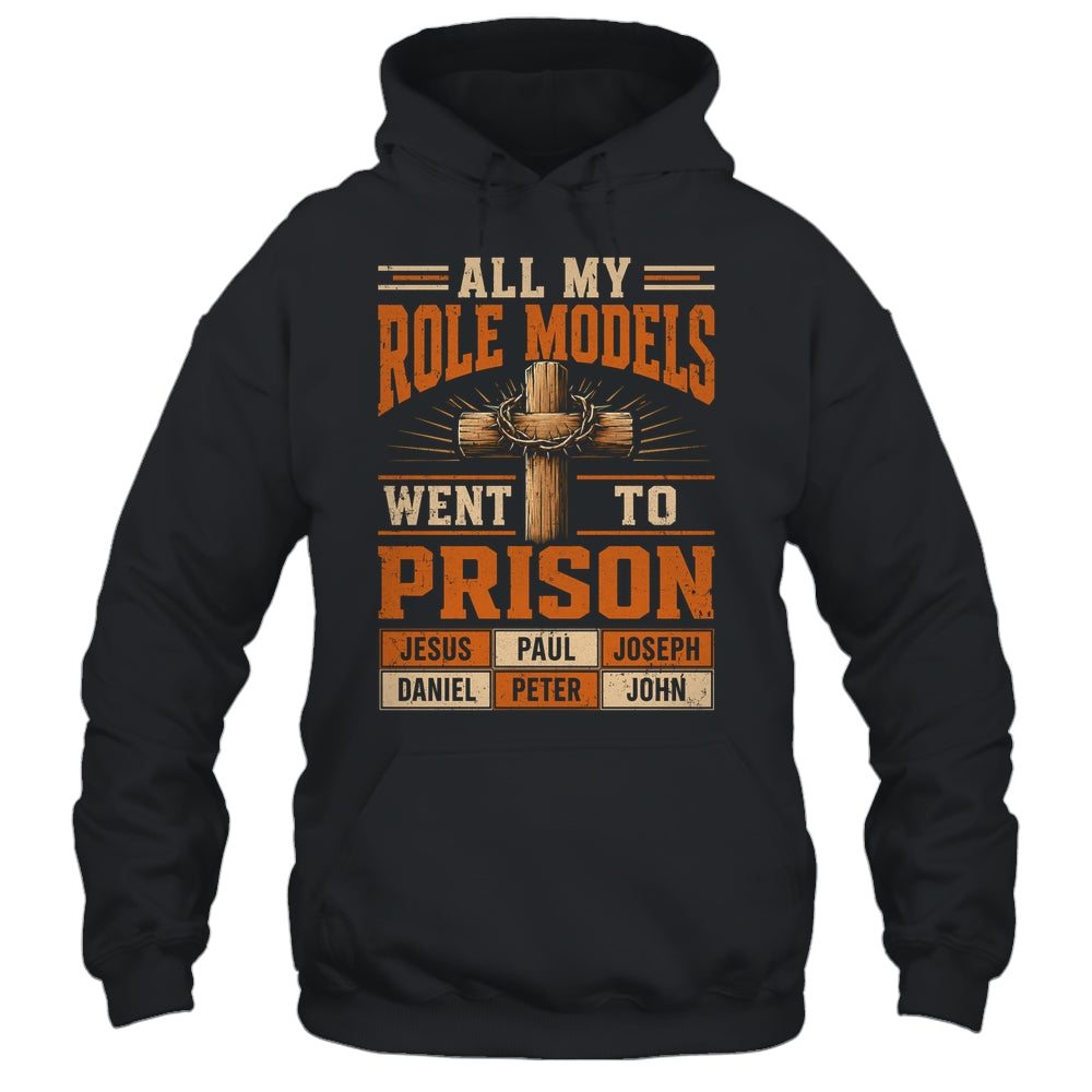All My Role Models Went To Prison Christians Church Events Shirt & Hoodie | siriusteestore