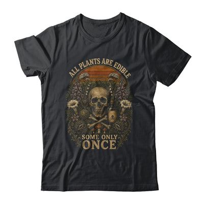 All Plants Are Edible Some Only Once Funny Garden Men Women Shirt & Tank Top | siriusteestore