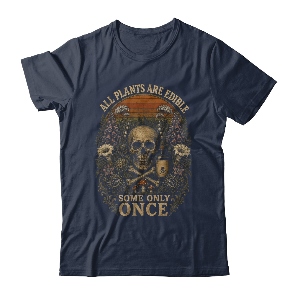 All Plants Are Edible Some Only Once Funny Garden Men Women Shirt & Tank Top | siriusteestore