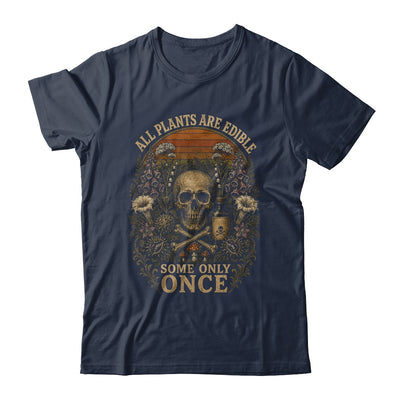 All Plants Are Edible Some Only Once Funny Garden Men Women Shirt & Tank Top | siriusteestore