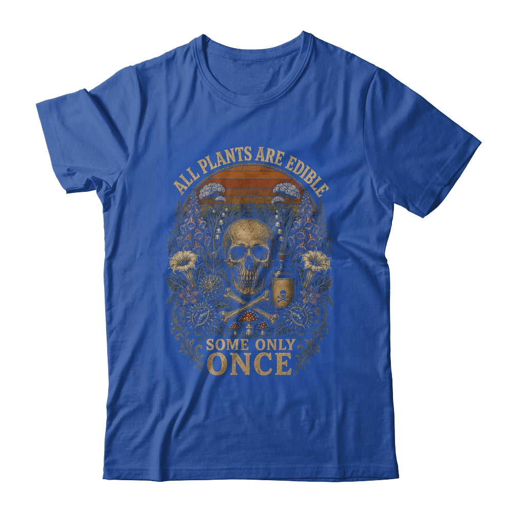 All Plants Are Edible Some Only Once Funny Garden Men Women Shirt & Tank Top | siriusteestore