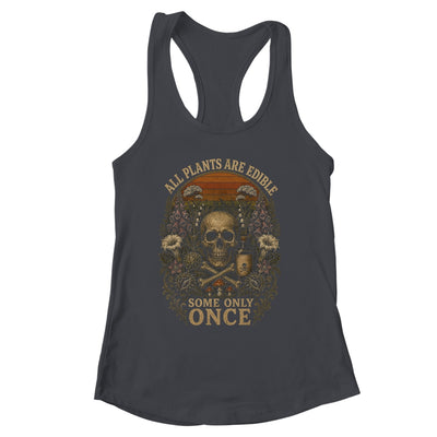 All Plants Are Edible Some Only Once Funny Garden Men Women Shirt & Tank Top | siriusteestore
