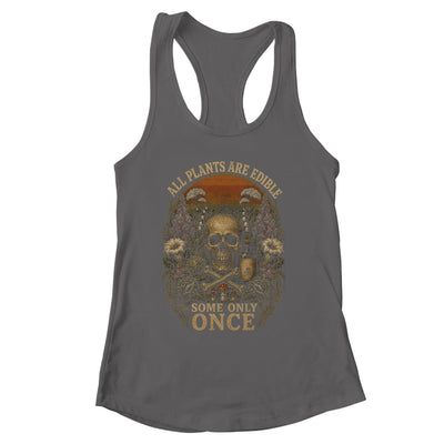 All Plants Are Edible Some Only Once Funny Garden Men Women Shirt & Tank Top | siriusteestore