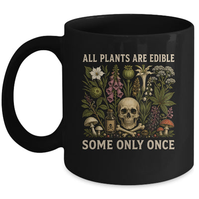 All Plants Are Edible Some Only Once Funny Men Women Mug | siriusteestore