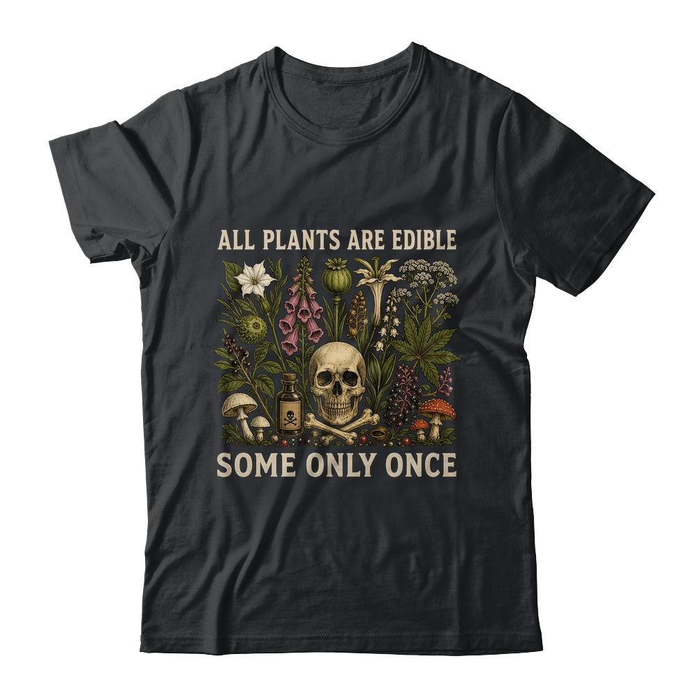 All Plants Are Edible Some Only Once Funny Men Women Shirt & Tank Top | siriusteestore