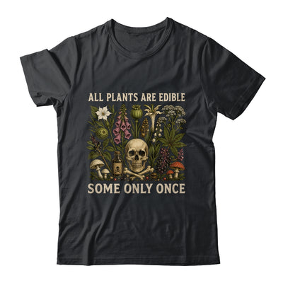 All Plants Are Edible Some Only Once Funny Men Women Shirt & Tank Top | siriusteestore