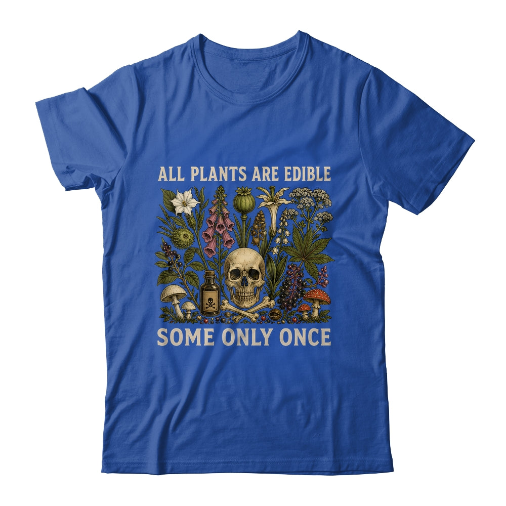 All Plants Are Edible Some Only Once Funny Men Women Shirt & Tank Top | siriusteestore