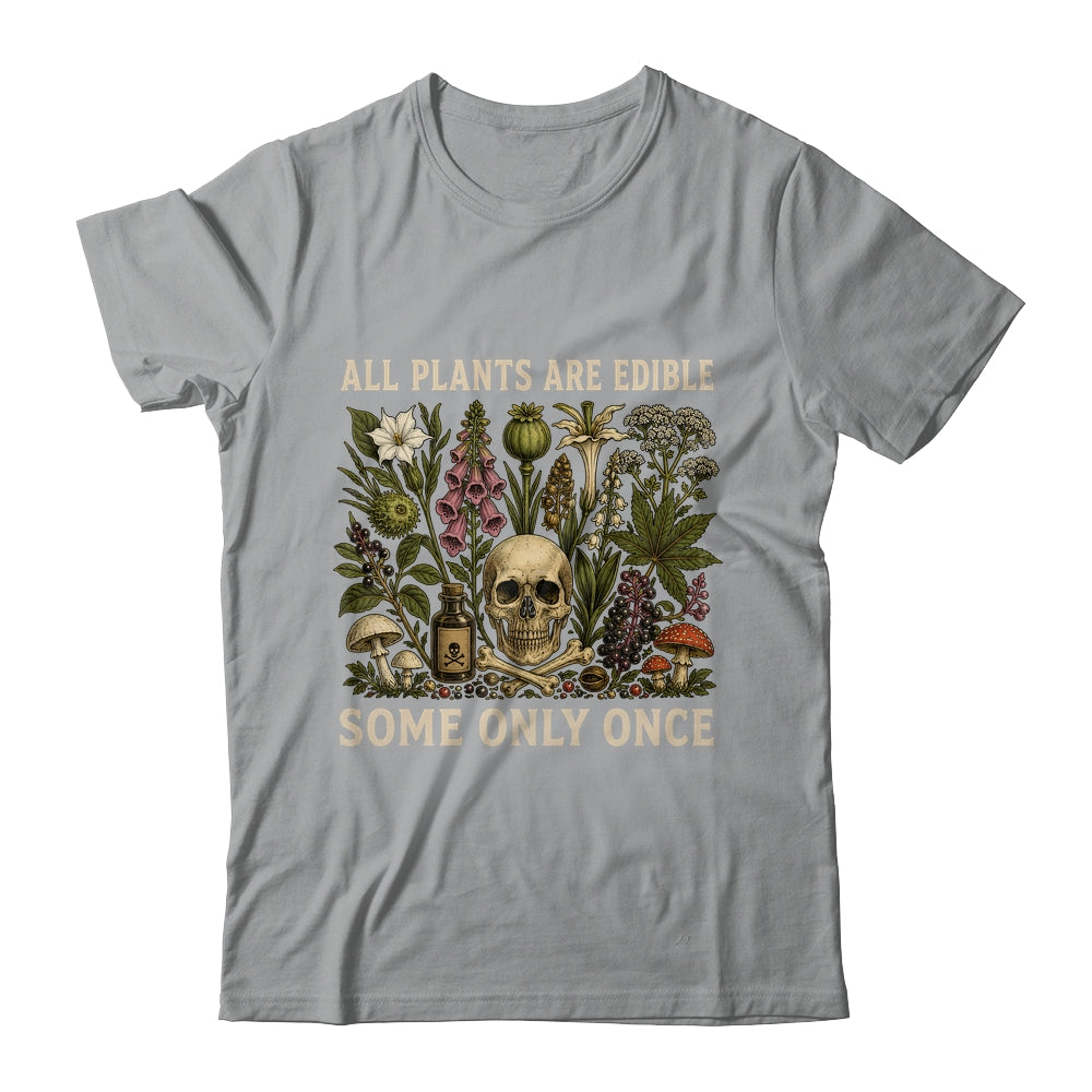 All Plants Are Edible Some Only Once Funny Men Women Shirt & Tank Top | siriusteestore