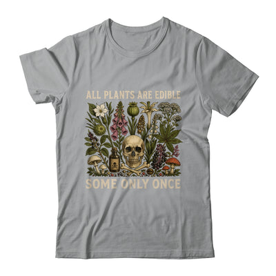 All Plants Are Edible Some Only Once Funny Men Women Shirt & Tank Top | siriusteestore