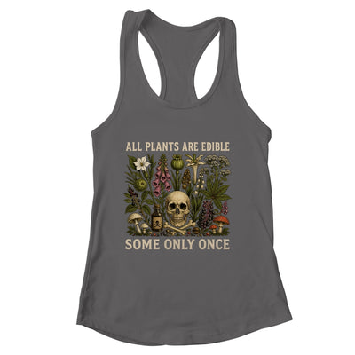 All Plants Are Edible Some Only Once Funny Men Women Shirt & Tank Top | siriusteestore