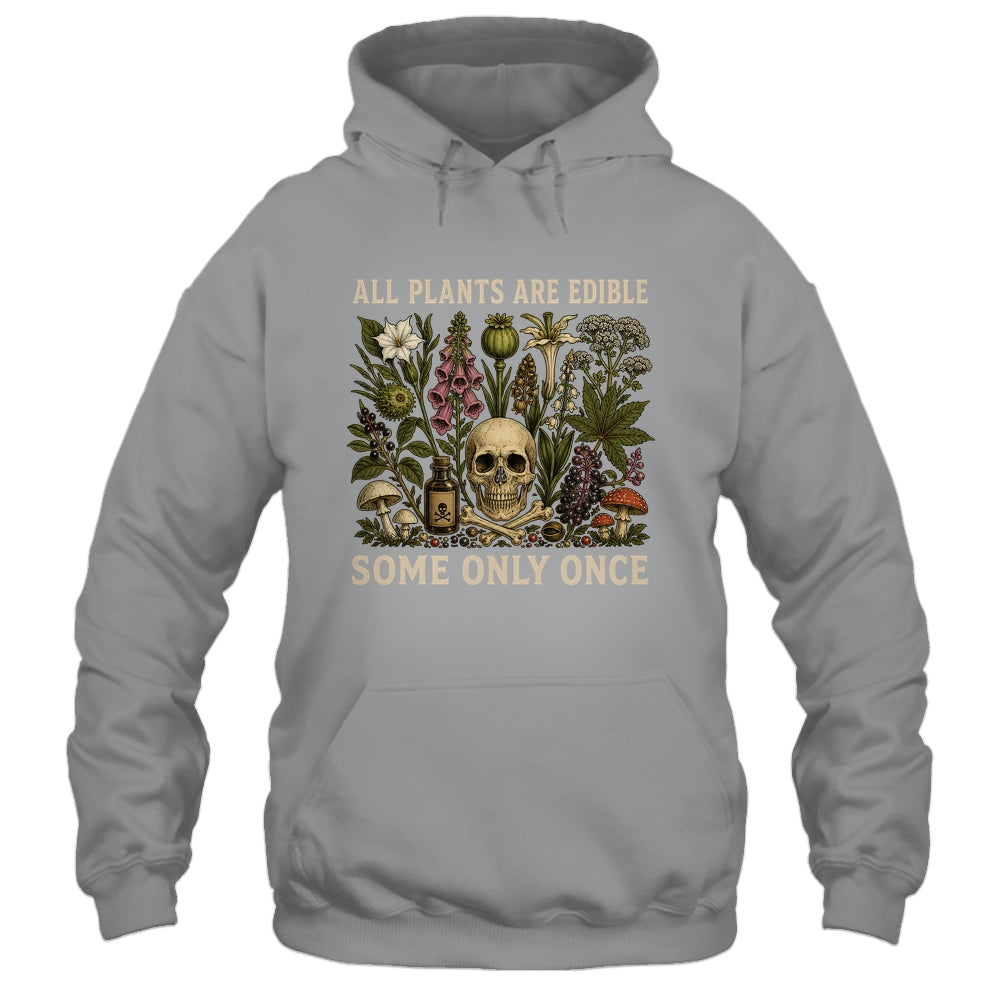 All Plants Are Edible Some Only Once Funny Men Women Shirt & Tank Top | siriusteestore
