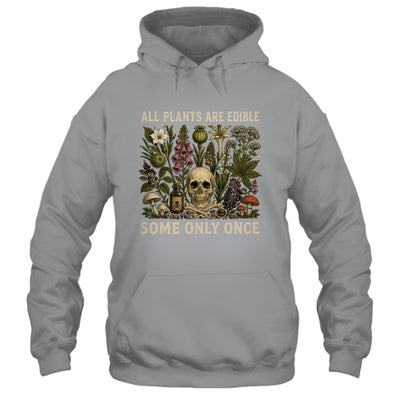 All Plants Are Edible Some Only Once Funny Men Women Shirt & Tank Top | siriusteestore