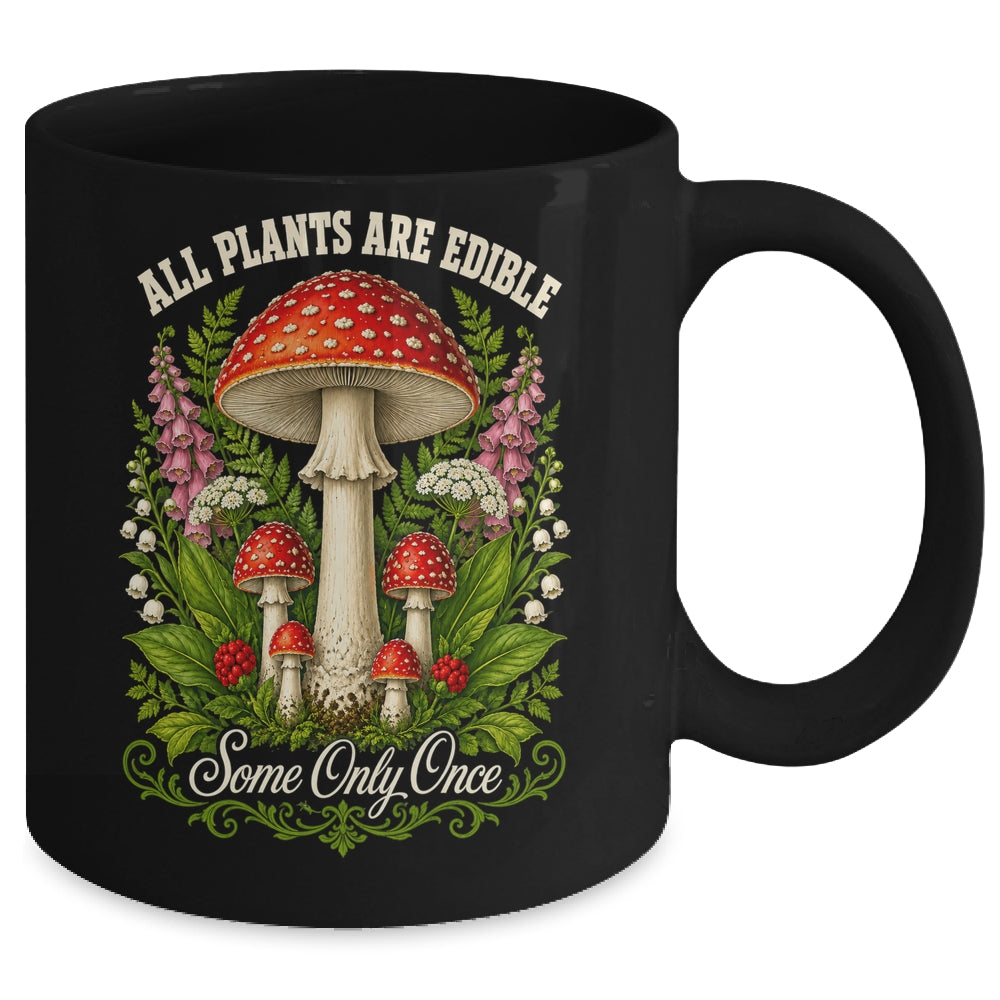 All Plants Are Edible Some Only Once Funny Mushrooms Garden Mug | siriusteestore